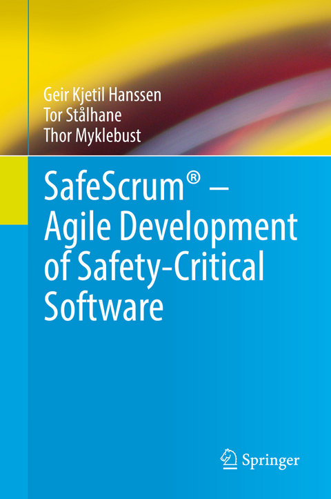 SafeScrum® - Agile Development of Safety-Critical Software -  Geir Kjetil Hanssen,  Tor Stålhane,  Thor Myklebust