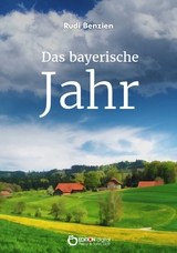 Das bayerische Jahr - Rudi Benzien