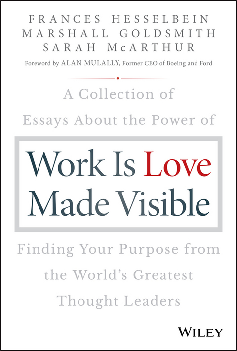 Work is Love Made Visible -  Marshall Goldsmith,  Frances Hesselbein,  Sarah McArthur