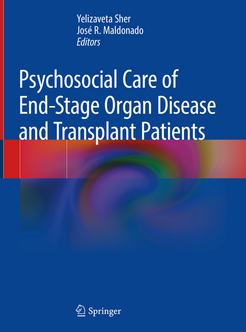 Psychosocial Care of End-Stage Organ Disease and Transplant Patients - 