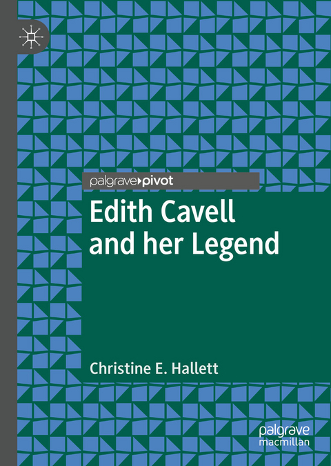 Edith Cavell and her Legend -  Christine E. Hallett