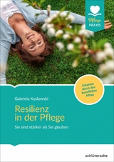 Resilienz in der Pflege -  Gabriela Koslowski