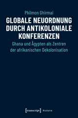 Globale Neuordnung durch antikoloniale Konferenzen -  Philmon Ghirmai