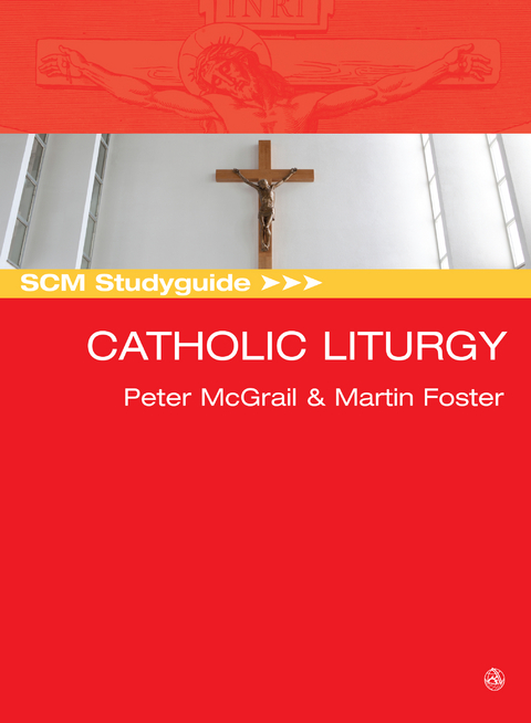 SCM Studyguide: Catholic Liturgy - 