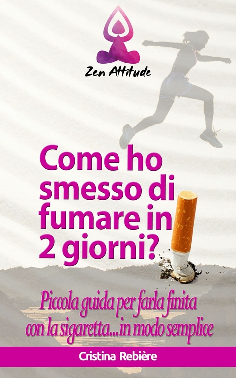 Come ho smesso di fumare in 2 giorni? -  Cristina Rebiere