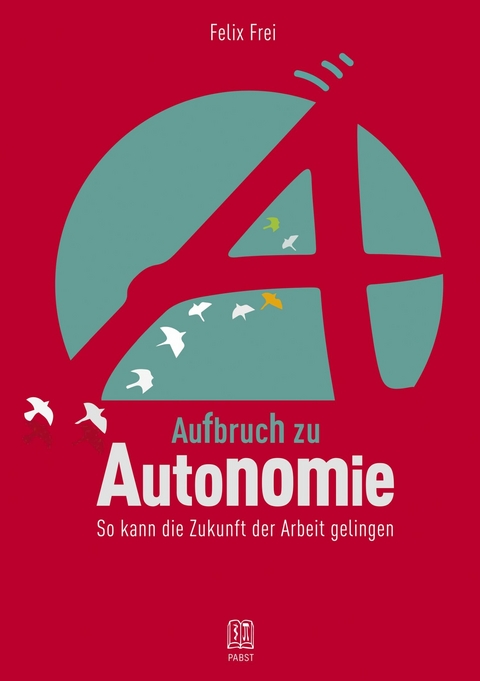 Aufbruch zu Autonomie -  Felix Frei