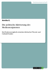 Die politische Aktivierung des Medienrezipienten - Annika E.