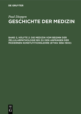 Die Medizin vom Beginn der Zellularpathologie bis zu den Anfängen der modernen Konstutitionslehre (etwa 1858–1900) - Paul Diepgen