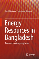 Energy Resources in Bangladesh -  Sakib Bin Amin,  Saanjaana Rahman