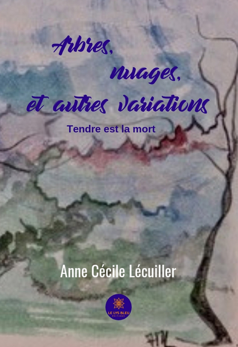Arbres, nuages, et autres variations -  Anne Cecile Lecuiller