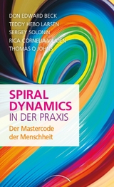 Spiral Dynamics in der Praxis - Don Edward Beck, Teddy Hebo Larsen, Sergey Solonin, Rica Cornelia Viljoen, Thomas Q. Johns