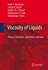 Viscosity of Liquids -  Nidamarty V.K. Dutt,  Tushar K. Ghosh,  Dasika H.L. Prasad,  Kalipatnapu Y. Rani,  Dabir S. Viswanath