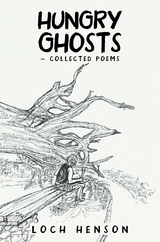 Hungry Ghosts—Collected Poems - Loch Henson