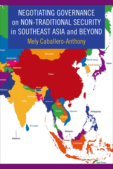 Negotiating Governance on Non-Traditional Security in Southeast Asia and Beyond - Mely Caballero-Anthony