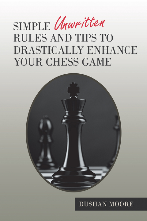 Simple Unwritten Rules and Tips to Drastically Enhance Your Chess Game - Dushan Moore