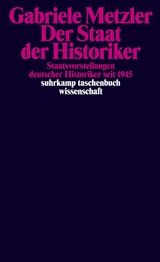 Der Staat der Historiker - Gabriele Metzler