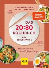 Das 20:80-Kochbuch für Berufstätige -  Dr. med. Matthias Riedl