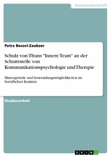Schulz von Thuns 'Innere Team' an der Schnittstelle von Kommunikationspsychologie und Therapie -  Petra Bessel-Zaubzer