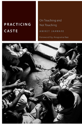 Practicing Caste -  Aniket Jaaware