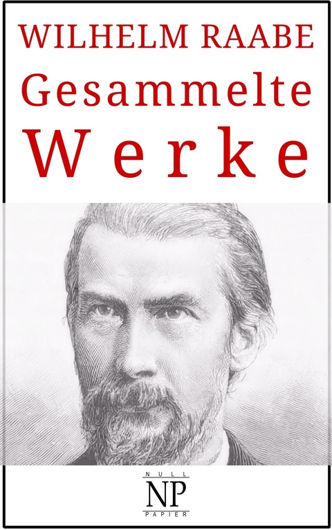 Wilhelm Raabe – Gesammelte Werke - Wilhelm Raabe