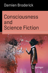Consciousness and Science Fiction -  Damien Broderick
