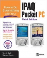 How to Do Everything with Your iPAQ Pocket PC, Third Edition - Ball, Derek