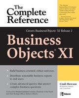 BusinessObjects XI (Release 2): The Complete Reference - Howson, Cindi