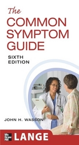 The Common Symptom Guide, Sixth Edition - Wasson, John; Walsh, B.; Sox, Harold; Pantell, Robert