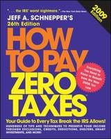 How to Pay Zero Taxes 2009 - Schnepper, Jeff