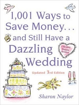 1001 Ways To Save Money . . . and Still Have a Dazzling Wedding - Naylor, Sharon