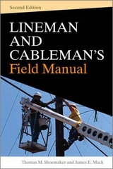 Lineman and Cablemans Field Manual, Second Edition - Shoemaker, Thomas; Mack, James
