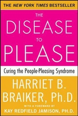 The Disease to Please: Curing the People-Pleasing Syndrome - Braiker, Harriet