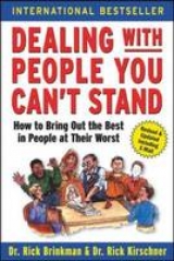 Dealing with People You Can't Stand: How to Bring Out the Best in People at Their Worst - Brinkman, Rick; Kirschner, Dr. Rick