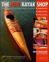 The New Kayak Shop: More Elegant Wooden Kayaks Anyone Can Build - Kulczycki, Chris