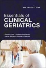 Essentials of Clinical Geriatrics: Sixth Edition - Kane, Robert; Ouslander, Joseph; Abrass, Itamar; Resnick, Barbara