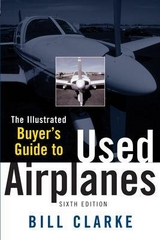 Illustrated Buyer's Guide to Used Airplanes - Clarke, Bill