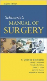 Schwartz's Manual of Surgery - Brunicardi, F.; Anderson, Dana; Billiar, Timothy; Dunn, David; Hunter, John