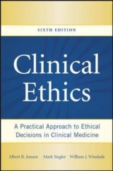 Clinical Ethics: A Practical Approach to Ethical Decisions in Clinical Medicine, Sixth Edition - Jonsen, Albert; Siegler, Mark; Winslade, William