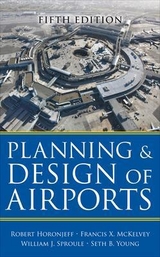 Planning and Design of Airports, Fifth Edition - Horonjeff, Robert; McKelvey, Francis; Sproule, William; Young, Seth