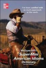 McGraw-Hill's Super-Mini American Idioms Dictionary, 2e - Spears, Richard