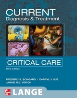 CURRENT Diagnosis and Treatment Critical Care, Third Edition - Bongard, Frederic; Sue, Darryl; Vintch, Janine