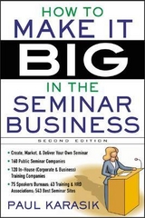 How to Make it Big in the Seminar Business - Karasik, Paul