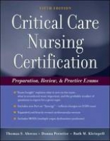 Critical Care Nursing Certification: Preparation, Review and Practice Exams - Ahrens, Thomas; Kleinpell, Ruth; Prentice, Donna