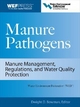 Manure Pathogens: Manure Management, Regulations, and Water Quality Protection - Dwight D. Bowman