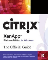 Citrix XenApp Platinum Edition for Windows: The Official Guide - Reeser, Tim; Kaplan, Steve; Casselman, Brian; Wood, Alan