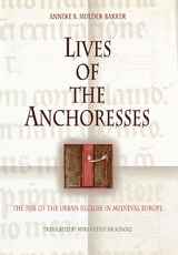 Lives of the Anchoresses -  Anneke B. Mulder-Bakker