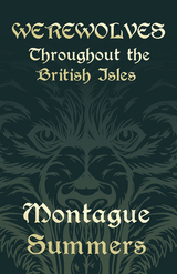 Werewolves - Throughout the British Isles (Fantasy and Horror Classics) -  Montague Summers
