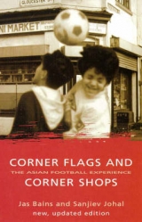 Corner Flags and Corner Shops - Bains, Jas; Johal, Sanjiev