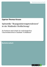 Spätantike "Repaganisierungstendenzen" in der Mailänder Hofdichtung? - Cyprian Thomas Krause