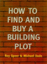 How to Find and Buy a Building Plot - Speer, Roy; Dade, Michael